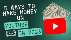 5 ways to make money on YouTube in 2023